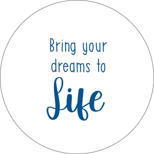 Bring your dreams to life