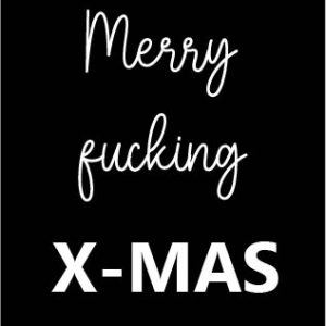 Merry fucking X mas