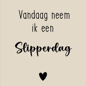 Vandaag neem ik een slipperdag